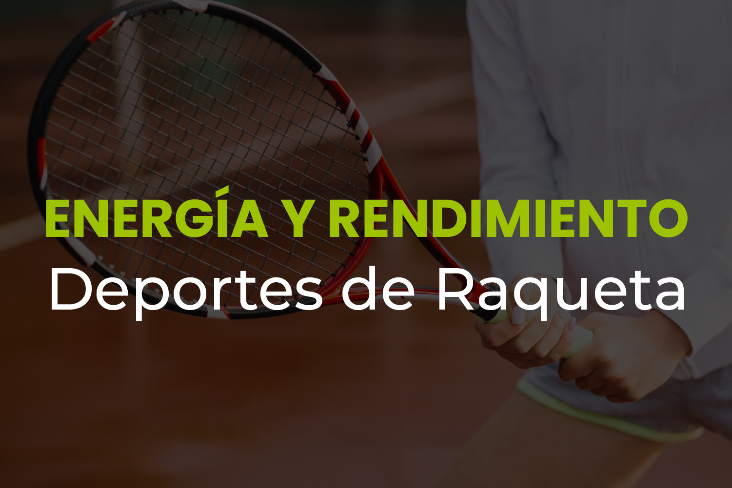 🏓 Energía y Rendimiento en Deportes de Raqueta: Claves para Potenciar tu Juego